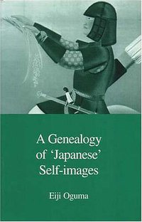 A Genealogy of Japanese Self-Images (Trans Pacific Press 2002)