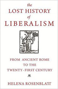 The Lost History of Liberalism (Princeton University Press 2018)