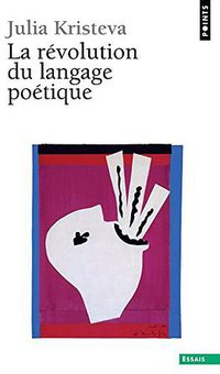 La révolution du langage poétique (Seuil 1985)