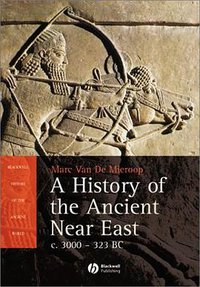 A History of the Ancient Near East (Wiley-Blackwell 2003)