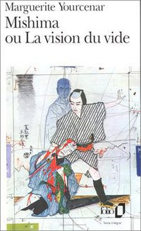 Mishima, ou La vision du vide (Gallimard 1993)