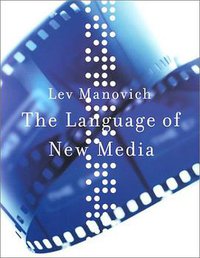 The Language of New Media (The MIT Press 2002)