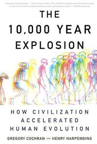 The 10,000 Year Explosion (Basic Books 2010)