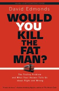 Would You Kill the Fat Man? (Princeton University Press 2013)