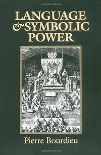Language and Symbolic Power (Harvard University Press 1999)