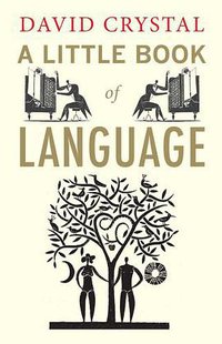 A Little Book of Language (Yale University Press 2010)
