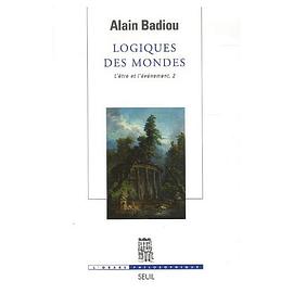 L'Etre et l'événement : Tome 2, Logiques des mondes