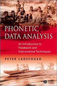 Phonetic Data Analysis (Blackwell Publishing Limited 2003)