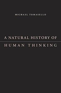 A Natural History of Human Thinking (Harvard University Press 2014)