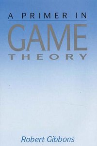 A Primer in Game Theory (Pearson Academic 1992)