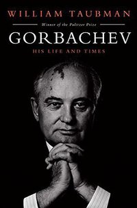 Gorbachev (Simon & Schuster UK 2017)