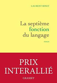 La septième fonction du langage - Prix Interallié 2015 (Grasset 2015)