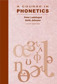 A Course in Phonetics (Wadsworth Publishing 2010)