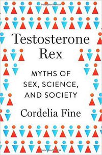 Testosterone Rex (W. W. Norton & Company 2017)