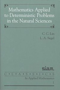 Mathematics Applied to Deterministic Problems in the Natural Sciences (SIAM: Society for Industrial and Applied Mathematics 1988)