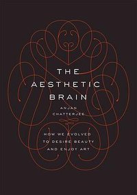 The Aesthetic Brain (Oxford University Press 2013)