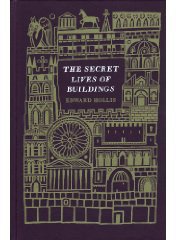 The Secret Lives of Buildings (Portobello Books 2009)