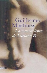 La muerte lenta de Luciana B. (Destino Ediciones 2009)