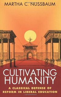 Cultivating Humanity (Harvard University Press 1998)