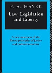 Law, Legislation And Liberty (Routledge 1982)