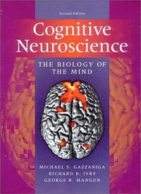 Cognitive Neuroscience, Second Edition (W W Norton & Co Inc (Np) 2002)