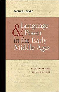 Language and Power in the Early Middle Ages (Brandeis University Press 2013)