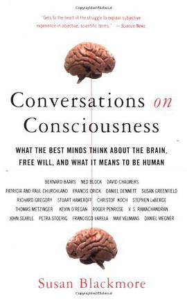 Conversations on Consciousness: What the Best Minds Think about the Brain, Free Will, and What It Means to Be Human