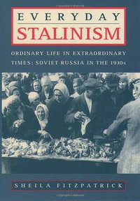 Everyday Stalinism (Oxford University Press 1999)