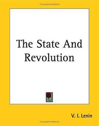 The State And Revolution (Kessinger Publishing 2004)