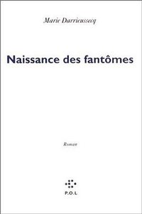 Naissance des fantômes (P.O.L 1998)