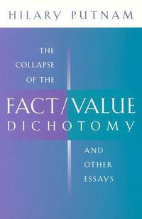 The Collapse of the Fact/Value Dichotomy and Other Essays (Harvard University Press 2004)
