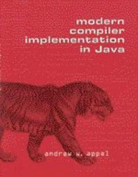 Modern Compiler Implementation in Java (Cambridge University Press 1997)