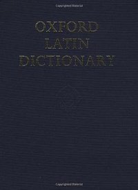 Oxford Latin Dictionary (OUP Oxford 1982)