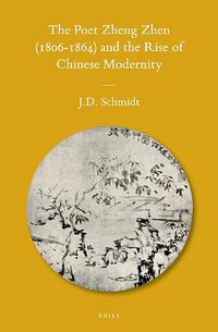 The Poet Zheng Zhen (1806-1864) and the Rise of Chinese Modernity (BRILL 2013)