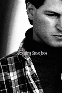 Becoming Steve Jobs (Crown Business 2015)