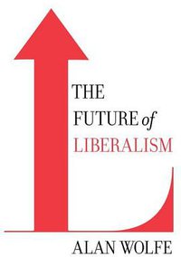 The Future of Liberalism (Knopf 2009)