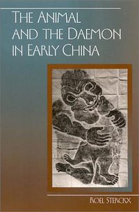 The Animal and the Daemon in Early China (State University of New York Press 2002)