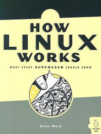 How Linux Works (No Starch Press 2004)