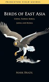 Birds of East Asia (Princeton University Press 2009)