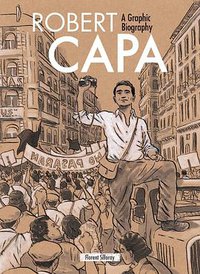 Robert Capa: A Graphic Biography (Firefly Books 2017)