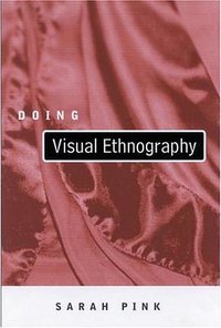 Doing Visual Ethnography (Sage Publications Ltd 2001)