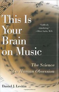 This Is Your Brain on Music (Dutton Books 2006)