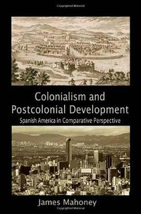 Colonialism and Postcolonial Development (Cambridge University Press 2010)