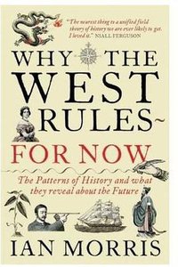 Why the West Rules - for Now (Profile Press 2011)