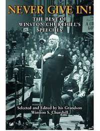 Never Give In! The Best of Winston Churchill's Speeches (PIMLICO 2004)