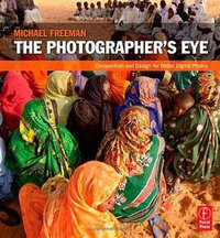 The Photographer's Eye (Focal Press 2007)