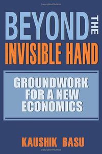 Beyond the Invisible Hand (Princeton University Press 2010)