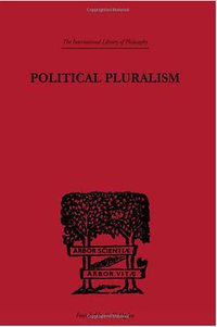 Political Pluralism (Routledge 2000)