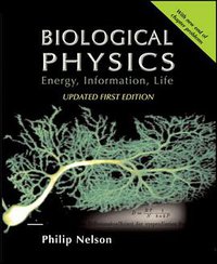 Biological Physics (W. H. Freeman 2013)