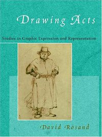 Drawing Acts (Cambridge University Press 2002)